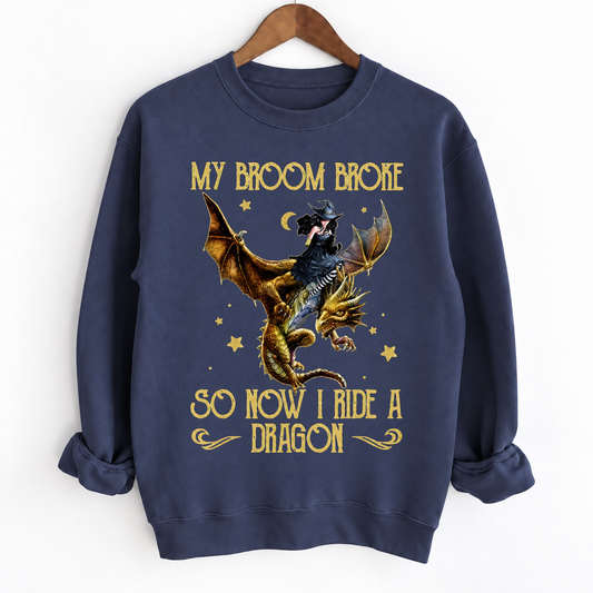 My Broom Broke So Now I Ride A Dragon Crewneck