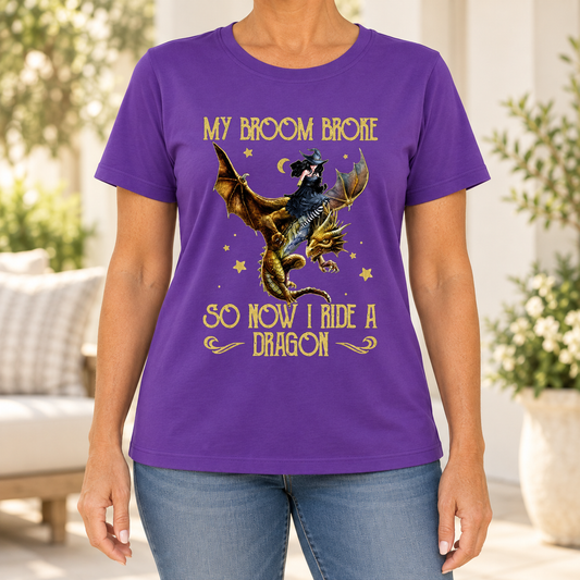 My Broom Broke So Now I Ride A Dragon Shirt
