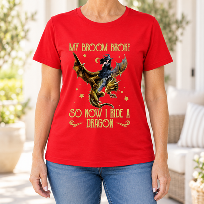 My Broom Broke So Now I Ride A Dragon Shirt