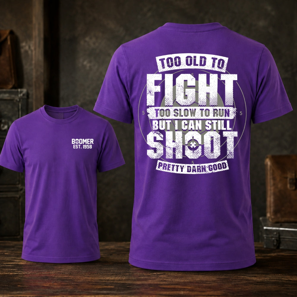 Too Old To Fight Too Slow To Run But I Can Still Shoot T-shirt