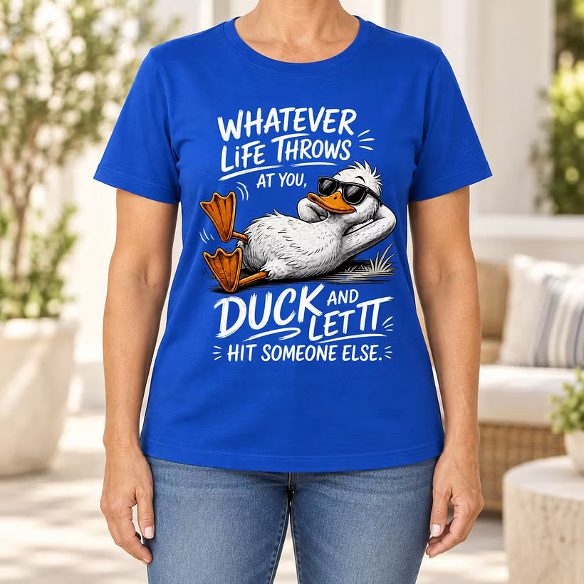Whatever Life Throws at You – Duck It T-shirt