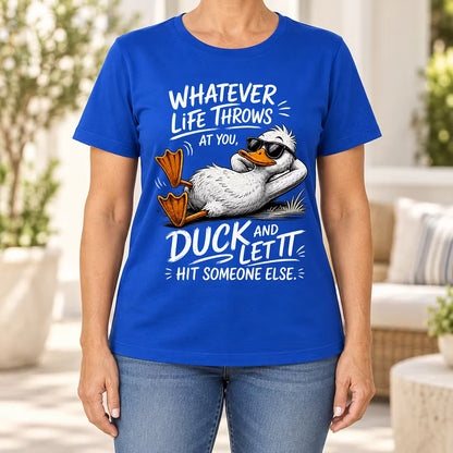 Whatever Life Throws at You – Duck It T-shirt