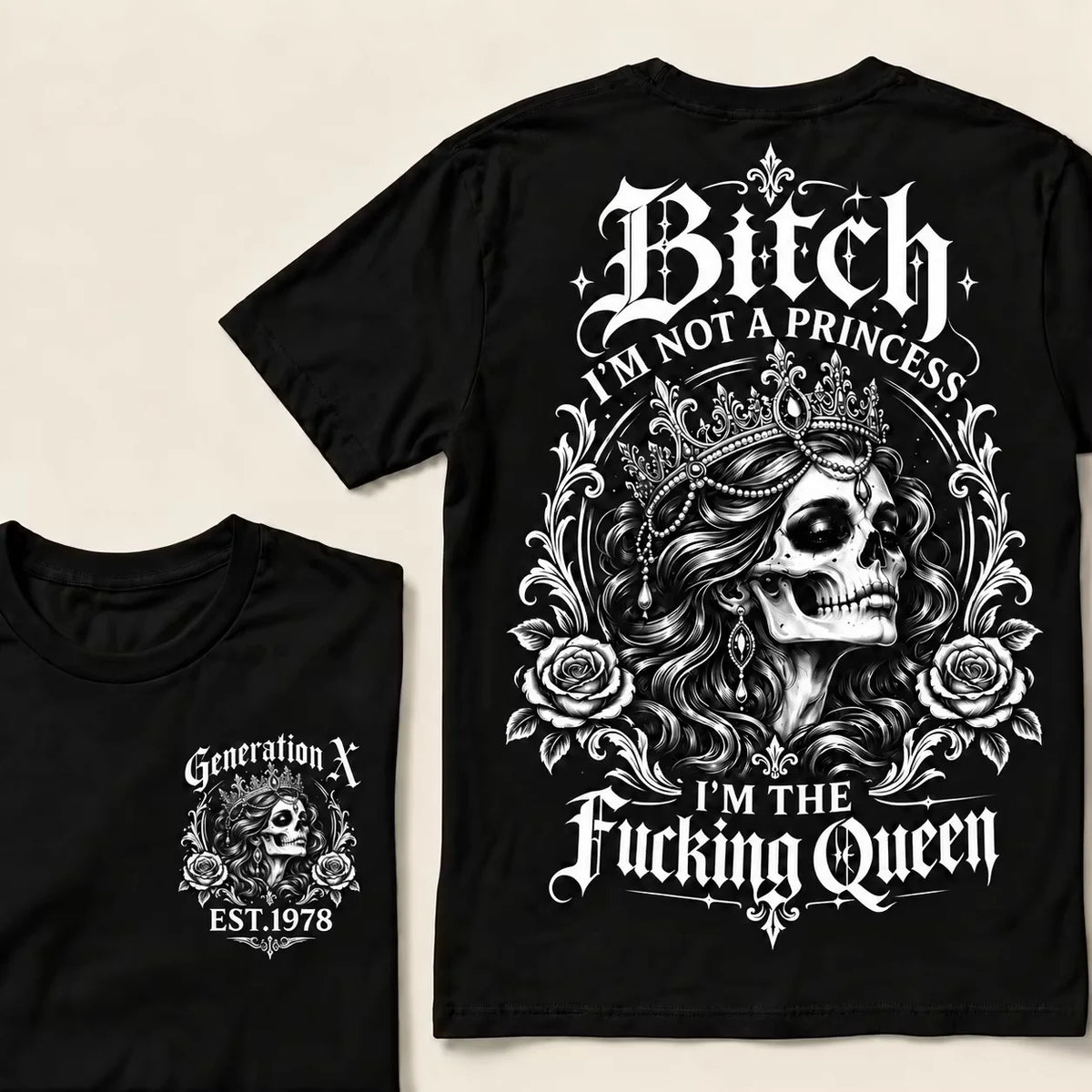 Bitch I'M NOT A PRINCESS I'M THE Fucking Queen EST.Year T-Shirt