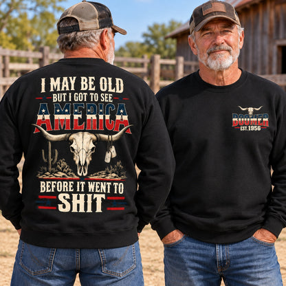 I May Be Old But I Got To See America Before It Went To Shit Custom Tshirt