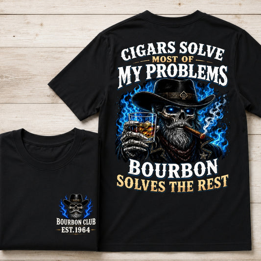 Cigars Solve Most Of My Problems Bourbon Solves The Rest Custom Year Tee