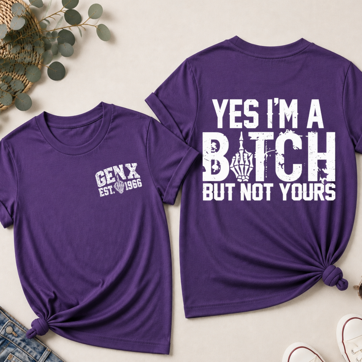 Gen X Yes I’m A Bitch But Not Yours Custom Year Shirts