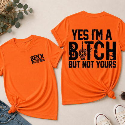 Gen X Yes I’m A Bitch But Not Yours Custom Year Shirts