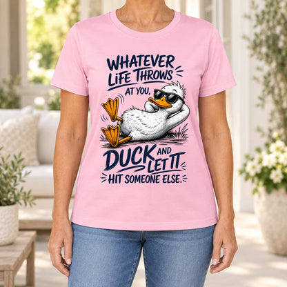 Whatever Life Throws at You – Duck It T-shirt