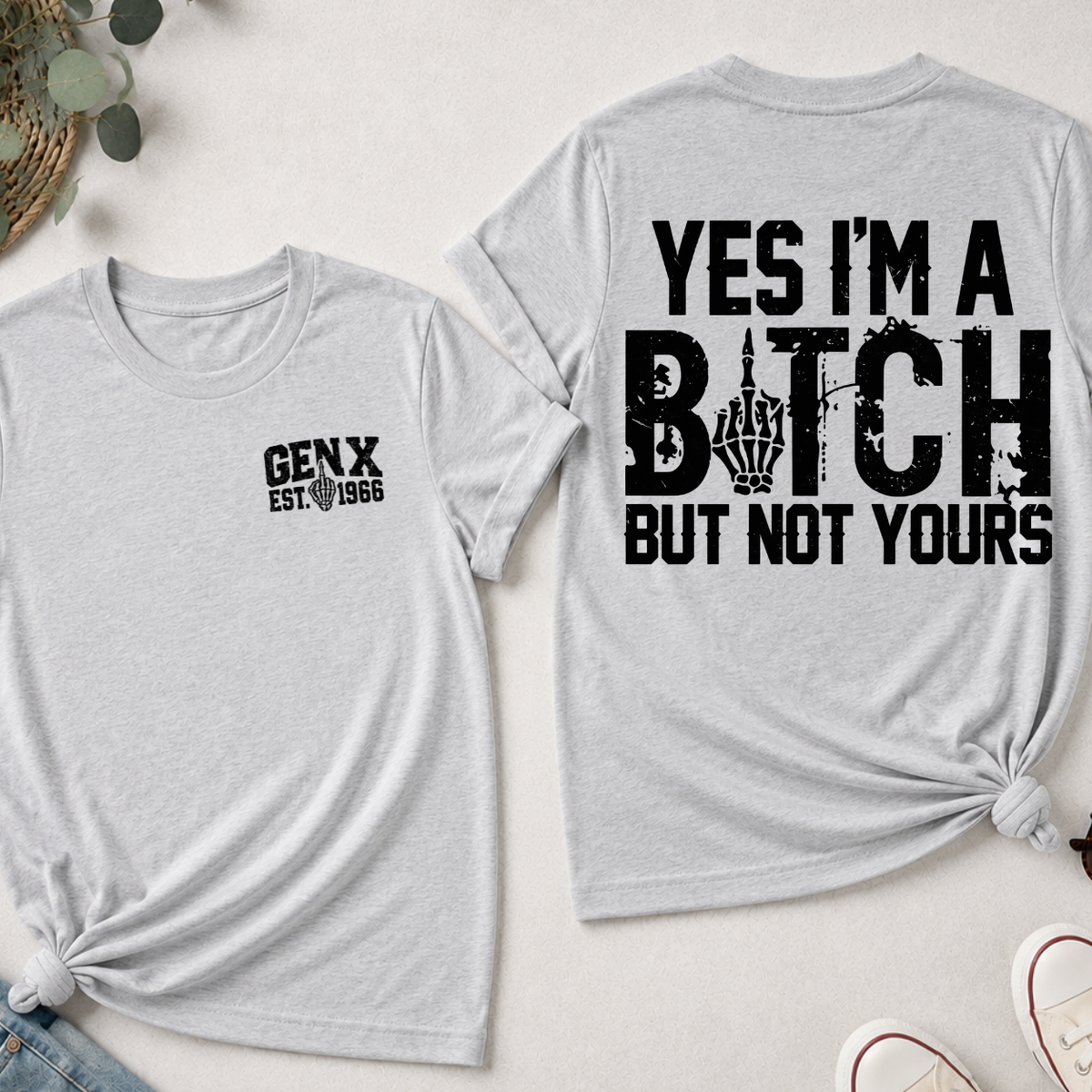 Gen X Yes I’m A Bitch But Not Yours Custom Year Shirts