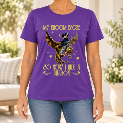 My Broom Broke So Now I Ride A Dragon Shirt