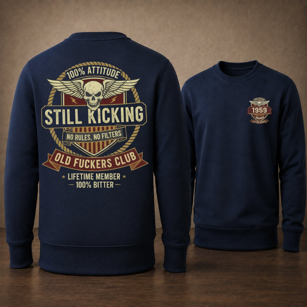 Still Kicking Old Fuckers Club Custom Year Sweatshirt