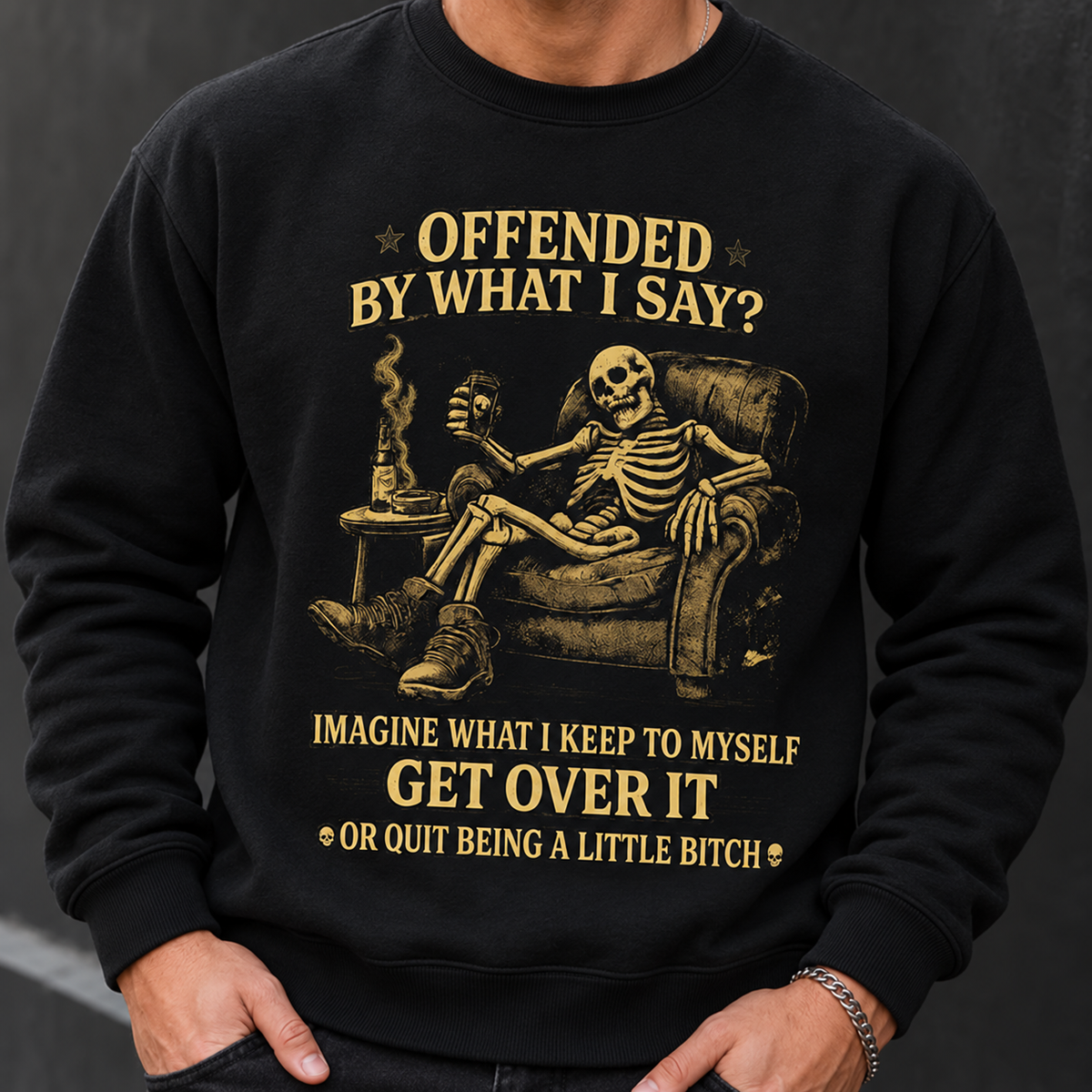 Offended By What I Say? Get Over It Shirts