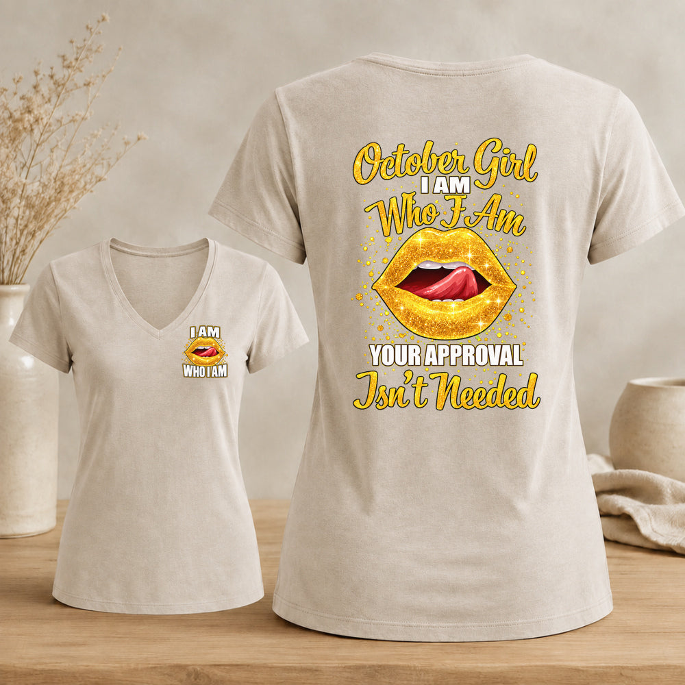 October Girl I Am Who I Am Your Approval Isn't Needed V-neck