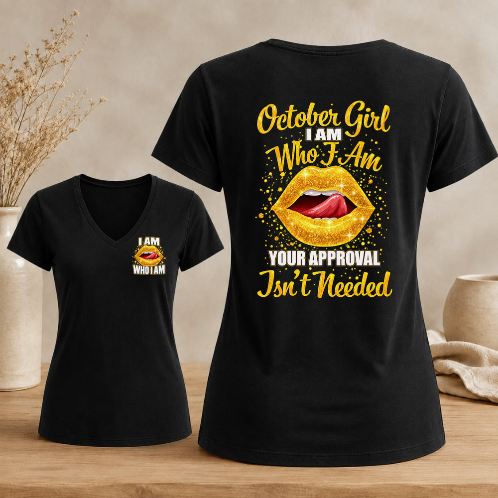 October Girl I Am Who I Am Your Approval Isn't Needed V-neck