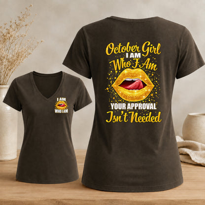 October Girl I Am Who I Am Your Approval Isn't Needed V-neck