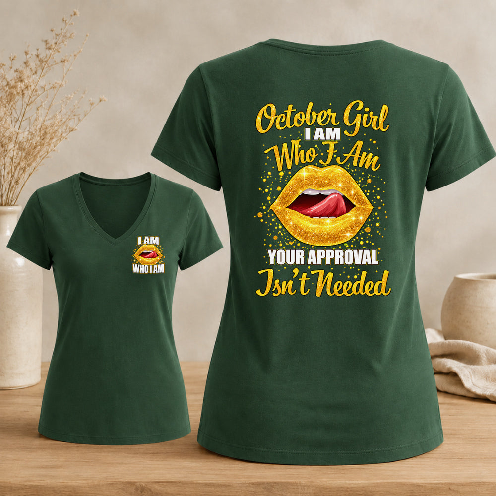 October Girl I Am Who I Am Your Approval Isn't Needed V-neck