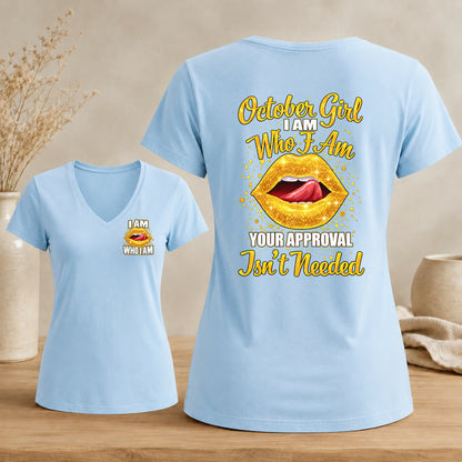 October Girl I Am Who I Am Your Approval Isn't Needed V-neck