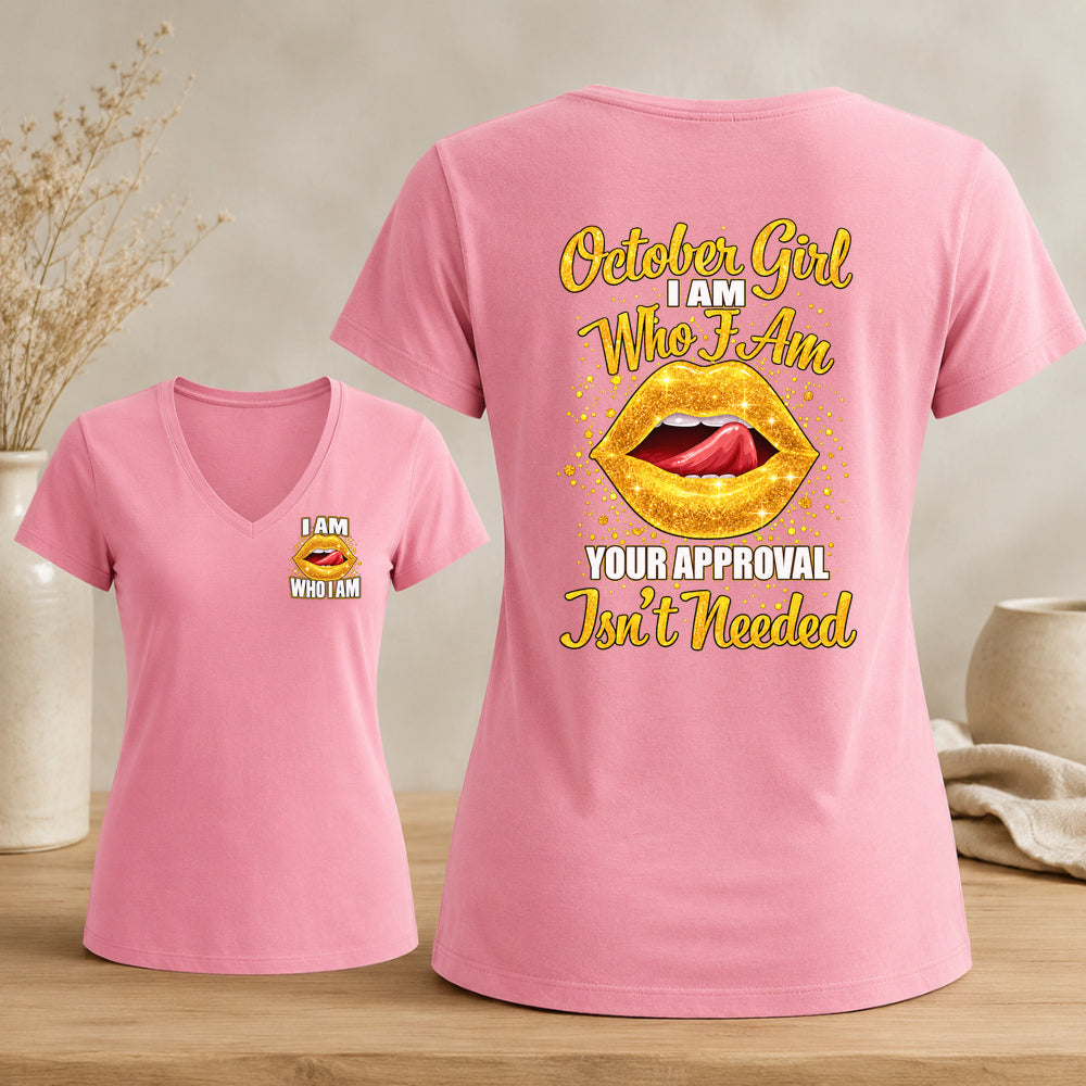 October Girl I Am Who I Am Your Approval Isn't Needed V-neck