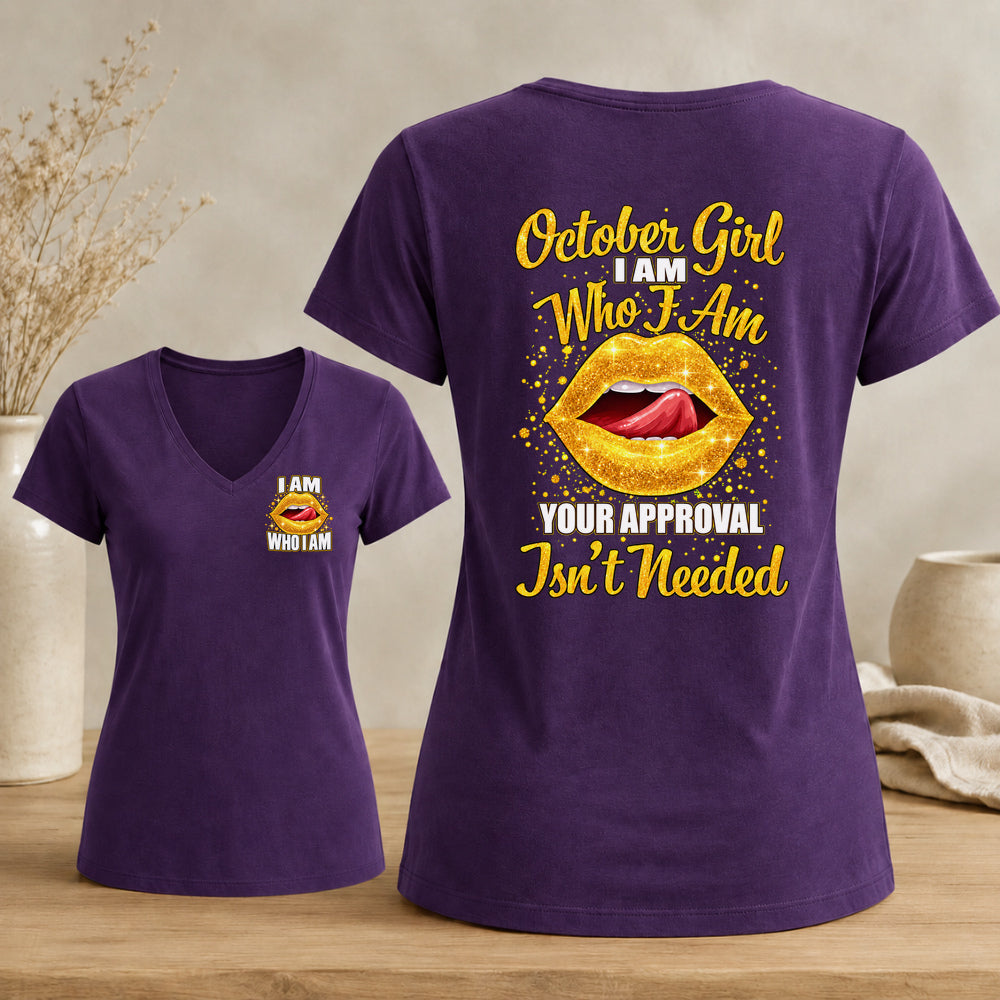 October Girl I Am Who I Am Your Approval Isn't Needed V-neck
