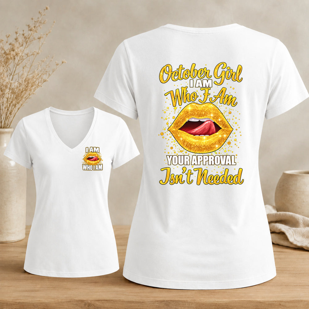 October Girl I Am Who I Am Your Approval Isn't Needed V-neck