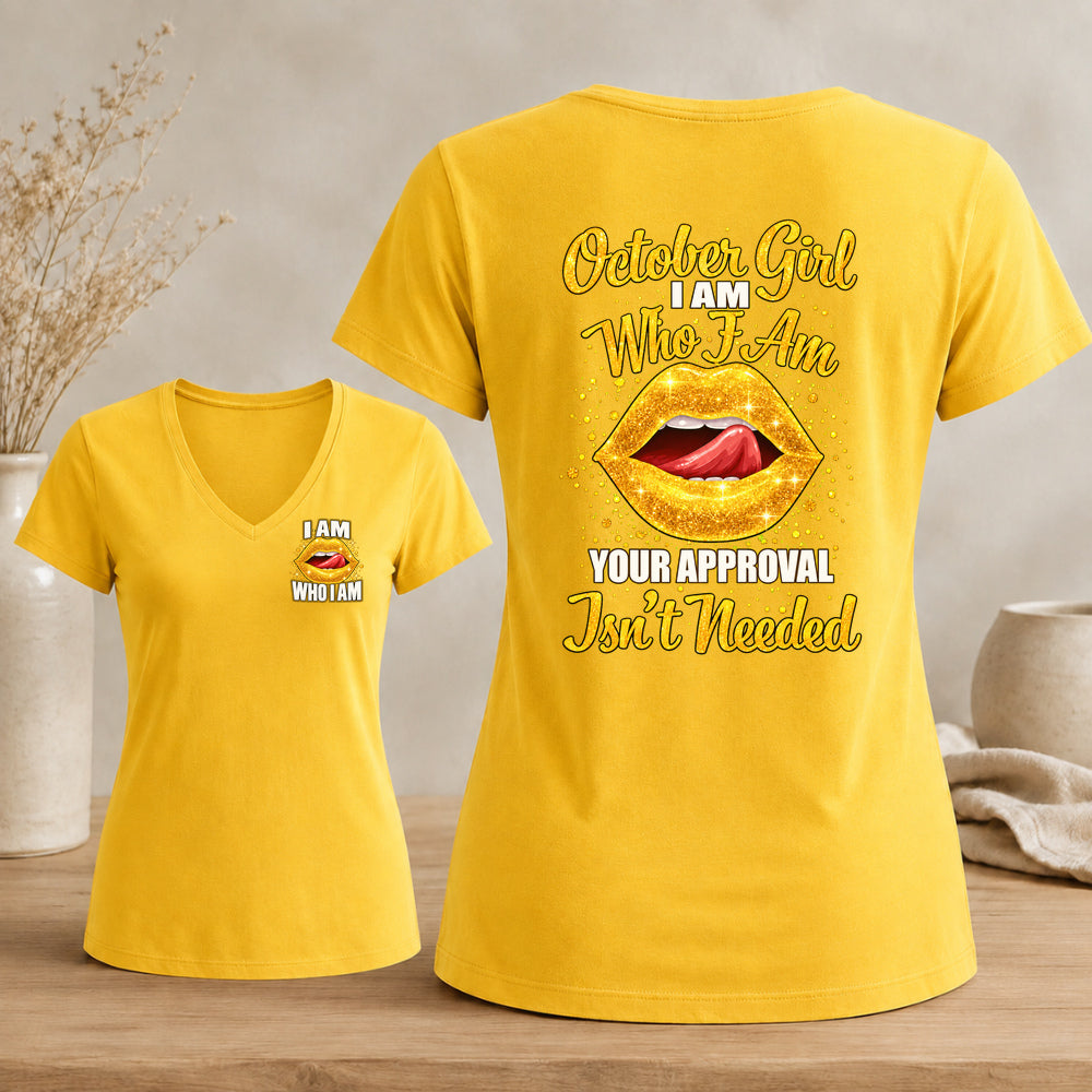October Girl I Am Who I Am Your Approval Isn't Needed V-neck
