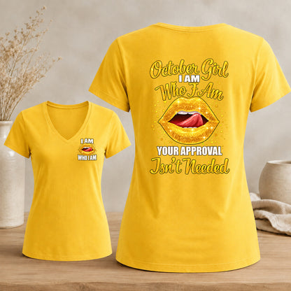 October Girl I Am Who I Am Your Approval Isn't Needed V-neck