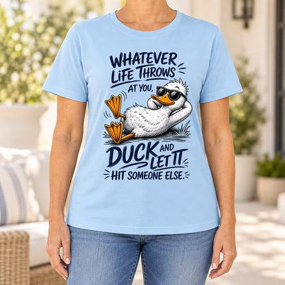Whatever Life Throws at You – Duck It T-shirt